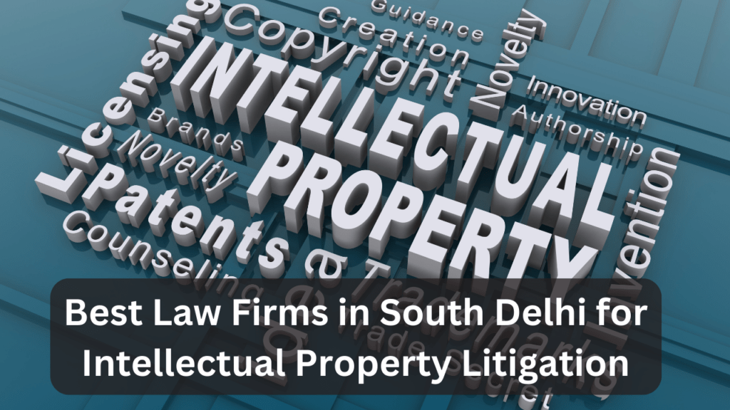 Best Law Firms in South Delhi for Intellectual Property Litigation