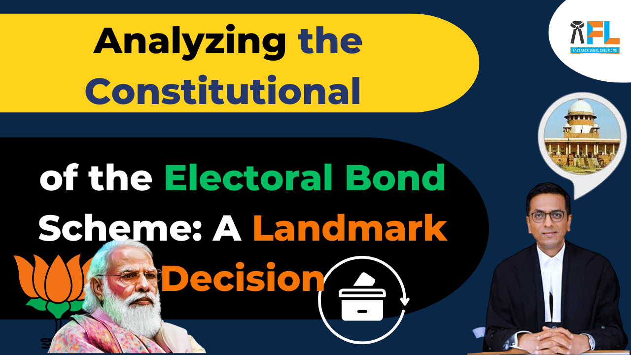 Analyzing the Constitutional Implications of the Electoral Bond Scheme: A Landmark Decision