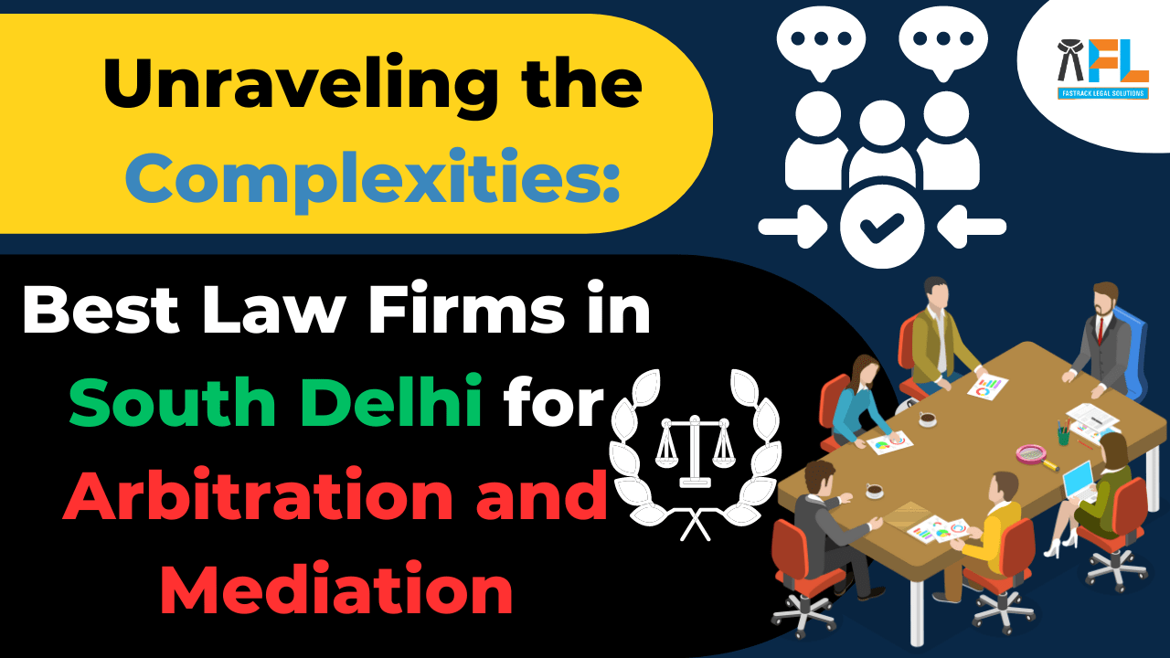 Unraveling the Complexities: Best Law Firms in South Delhi for Arbitration and Mediation