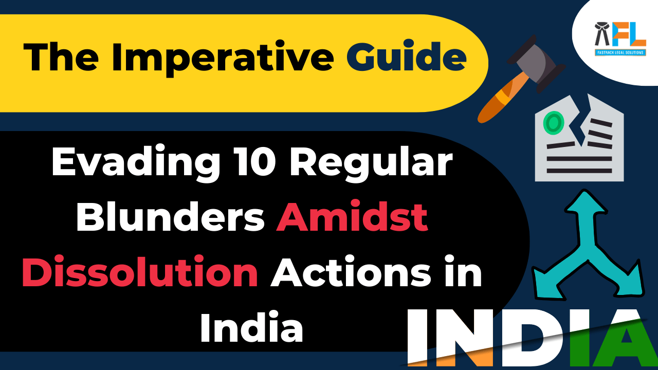 The Imperative Guide: Evading 10 Regular Blunders Amidst Dissolution Actions in India